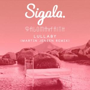 Lullaby (Martin Jensen Remix) - Sigala & Paloma Faith