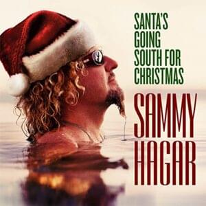 Santa’s Going South for Christmas - Sammy Hagar