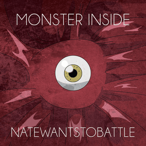 Monster Inside - NateWantsToBattle