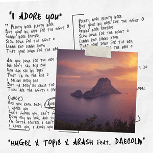 I Adore You - HUGEL, Topic & Arash (Ft. Daecolm)