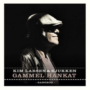 Gammel Hankat - Kim Larsen & Kjukken