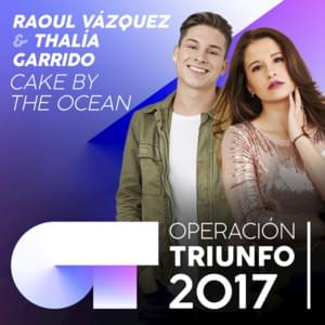 Cake By The Ocean - Operación Triunfo 2017 (Ft. Raoul Vázquez & Thalía Garrido)