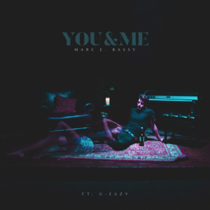 You & Me - Marc E. Bassy (Ft. G-Eazy)