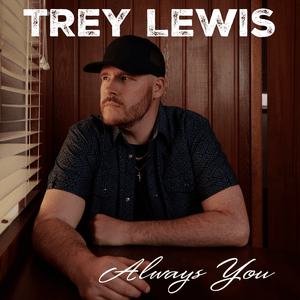 Always You - Trey Lewis