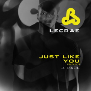 Just Like You - Lecrae (Ft. J.Paul)