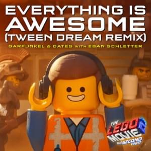 Everything Is Awesome (Tween Dream Remix) - Garfunkel & Oates (Ft. Eban Schletter)