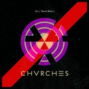 Lies (Tourist Remix) - CHVRCHES