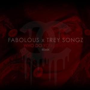 Who Do You Love (Remix) - Fabolous (Ft. Trey Songz)