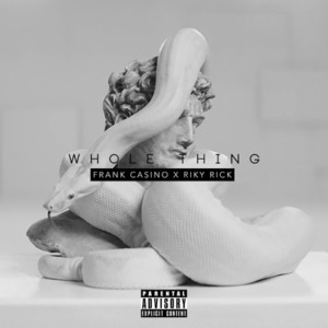 Whole Thing (Remix) - Frank Casino (Ft. Riky Rick)