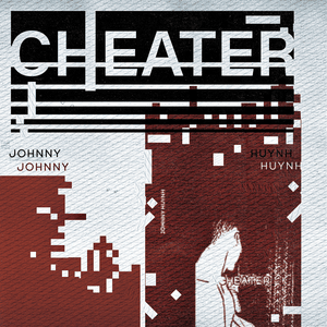 Cheater - Johnny Huynh