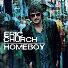 Homeboy - Eric Church