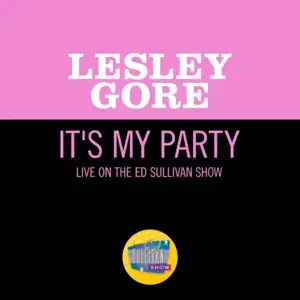 It’s My Party (Live On The Ed Sullivan Show, October 13, 1963) - Lesley Gore