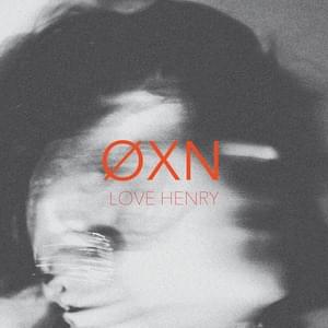 Love Henry - ØXN (IRE)