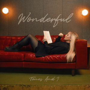 Wonderful - Tones and I