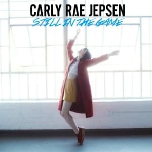 Still In the Game - Carly Rae Jepsen