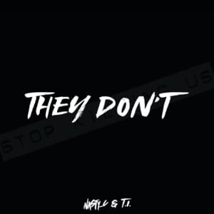 They Don’t - Nasty C & T.I.