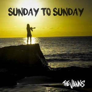 Sunday To Sunday - The Vanns