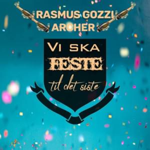 Vi ska feste til det siste - Rasmus Gozzi (Ft. Archer (NOR))