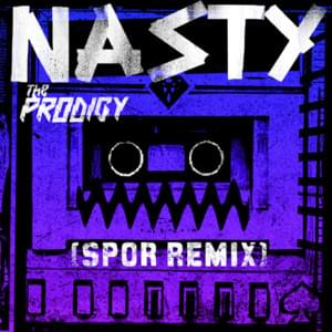 Nasty (Spor Remix) - T​he Prodigy