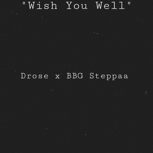 Wish You Well - DROSE (NJ) (Ft. BBG Steppaa)