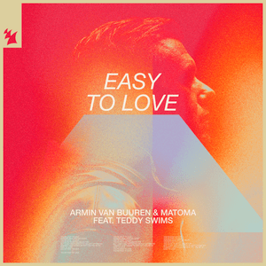 Easy To Love - Armin Van Buuren & Matoma (Ft. Teddy Swims)