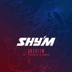 Absolem - Shy’m (Ft. Kemmler & Youssoupha)