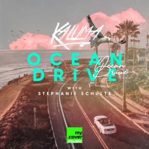 Ocean Drive - KALUMA (Ft. Stephanie Schulte)