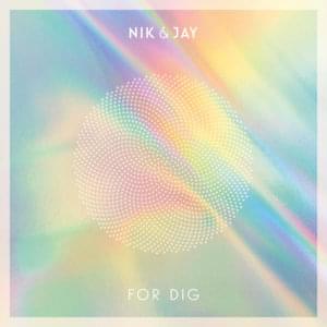 For Dig - Nik & Jay