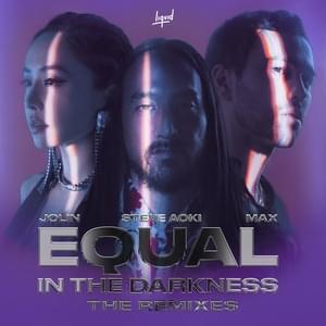 Equal in the Darkness (Gabry Ponte Remix) - Steve Aoki, Jolin Tsai & MAX (Ft. Gabry Ponte)