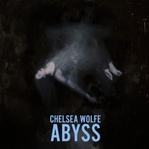 The Abyss - Chelsea Wolfe