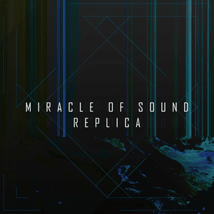 Replica - Miracle of Sound