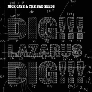 Dig, Lazarus, Dig!!! - Nick Cave & The Bad Seeds