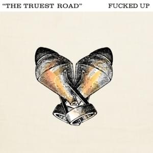 The Truest Road - Fucked Up