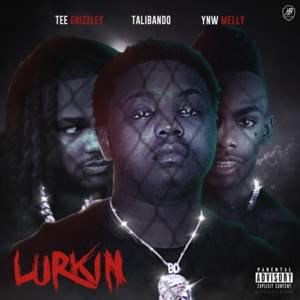 Lurkin - Talibando (Ft. Tee Grizzley & YNW Melly)