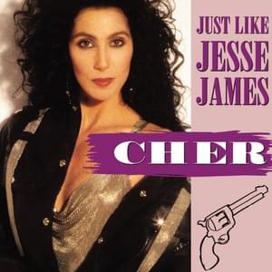 Just Like Jesse James - Cher