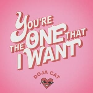 You’re The One That I Want - Doja Cat