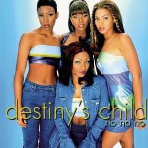 No No No, Part 2 - Destiny's Child (Ft. Wyclef Jean)