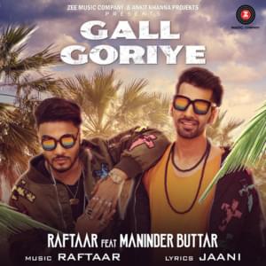 Gall Goriye - Raftaar (Ft. Maninder Buttar)