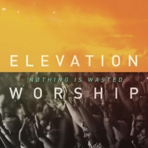 Be Lifted High - Elevation Worship