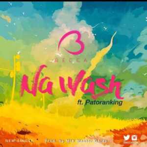 Na Wash - Becca (Ft. Patoranking)