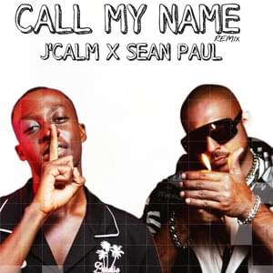 Call My Name (Remix) - J'calm (Ft. Sean Paul)