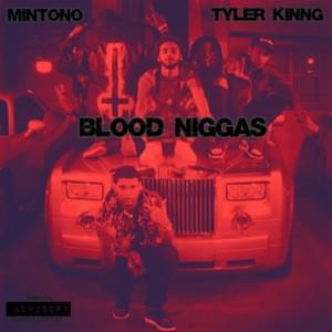 Blood Niggas - Tyler Kinng (Ft. Mintono)