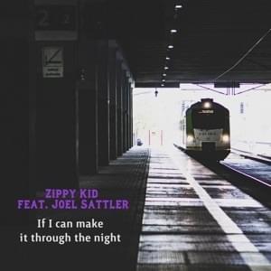 If I Can Make It Through the Night - Zippy Kid (Ft. Joel Sattler)