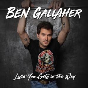 Lovin’ You Gets in the Way - Ben Gallaher