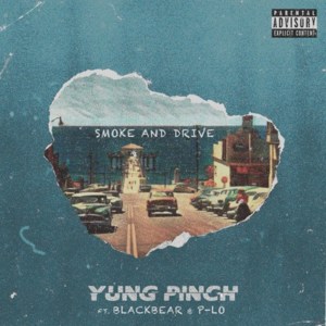 Smoke & Drive - Yung Pinch (Ft. ​blackbear & P-LO)