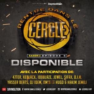 Rentre dans le Cercle - Saison 2 : Épisode 6 - Rentre dans le Cercle (Ft. 100 Blaze, 47ter, D.I.V (FRA), Jewel Usain, KeBlack & Sifax)