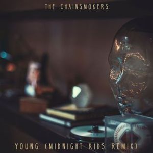 Young (Midnight Kids Remix) - The Chainsmokers