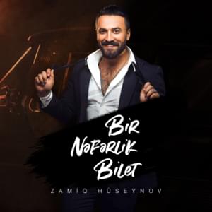 Bir Nəfərlik Bilet - Zamiq Hüseynov