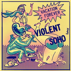 Vacation Forever - Violent Soho