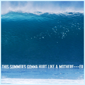 This Summer’s Gonna Hurt Like a Motherfucker - Maroon 5